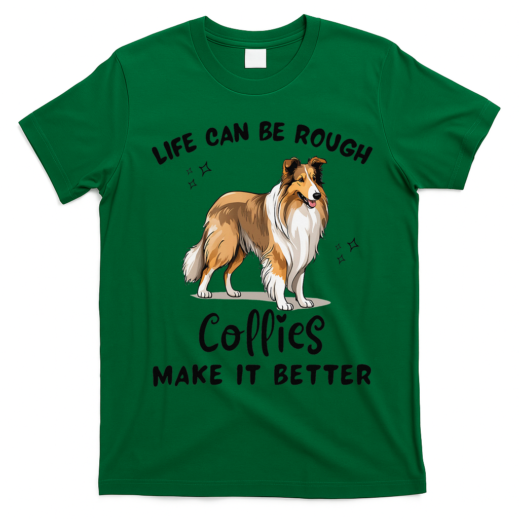 Life Can Be Rough Collies Make It Better Rough Collie T-Shirt - Irish Green