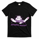 Lazy Cat Maybe Never Funny T-Shirt
