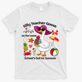 Last Day Of School Teacher Silly Goose Schools Out Summer T-Shirt - White