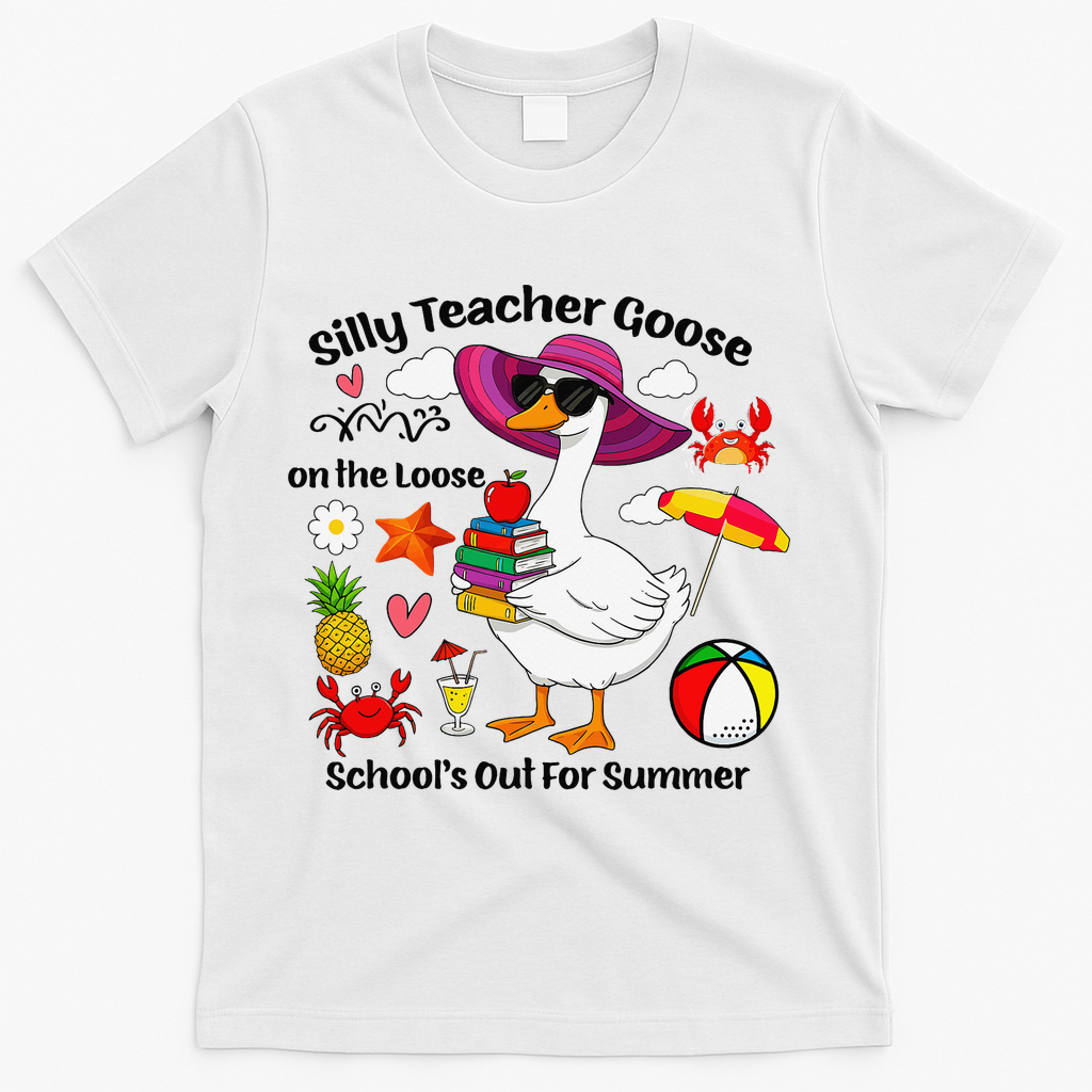 Last Day Of School Teacher Silly Goose Schools Out Summer T-Shirt - White