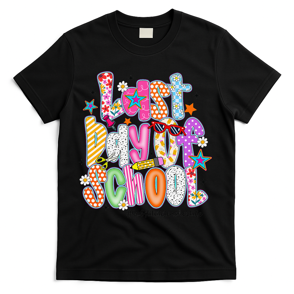 Last Day Of School Substitute Teacher Life Funny Summer T-Shirt - Black