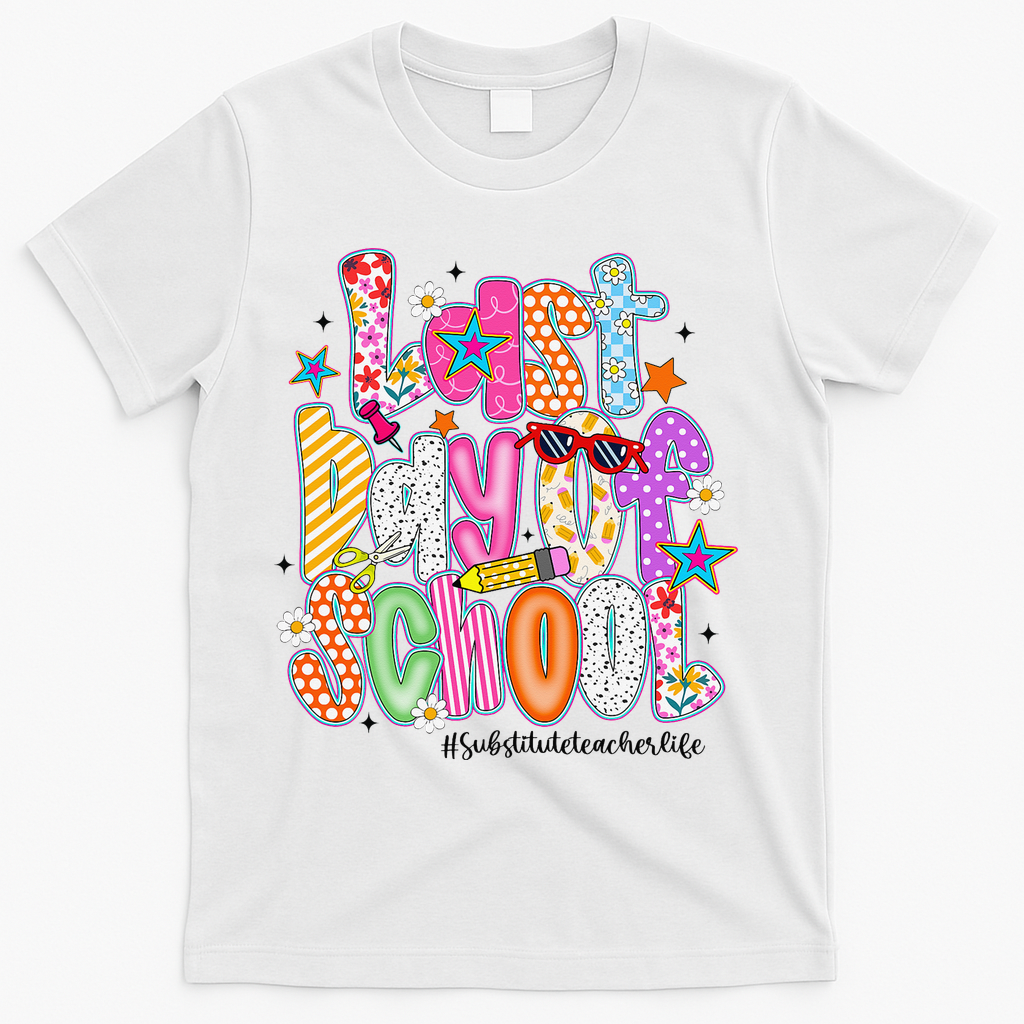 Last Day Of School Substitute Teacher Life Funny Summer T-Shirt - White