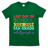 Last Days Of School 20242025 5th Grade Autographs T-Shirt - Green