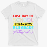Last Days Of School 20242025 5th Grade Autographs T-Shirt - White