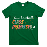 Last Day School Design I Love Baseball Class Dismissed T-Shirt