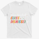 Last Day School Design I Love Baseball Class Dismissed T-Shirt - White