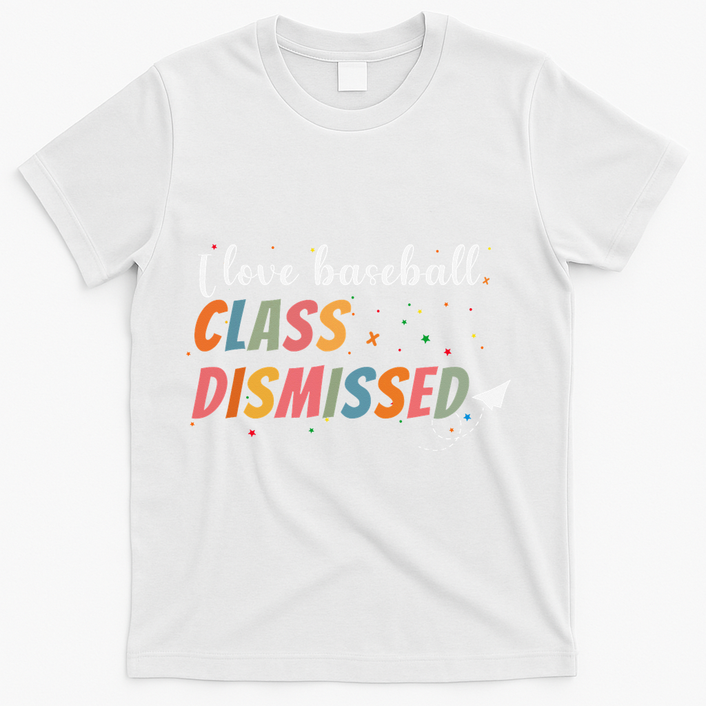 Last Day School Design I Love Baseball Class Dismissed T-Shirt - White
