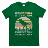 Let's Eat Punctuation Saves Lives Funny Grammar Dino T-Shirt - Green