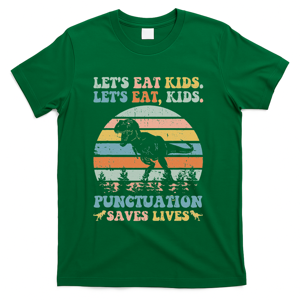Let's Eat Punctuation Saves Lives Funny Grammar Dino T-Shirt - Green