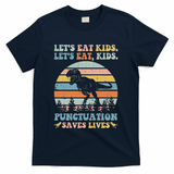 Let's Eat Punctuation Saves Lives Funny Grammar Dino T-Shirt - Navy