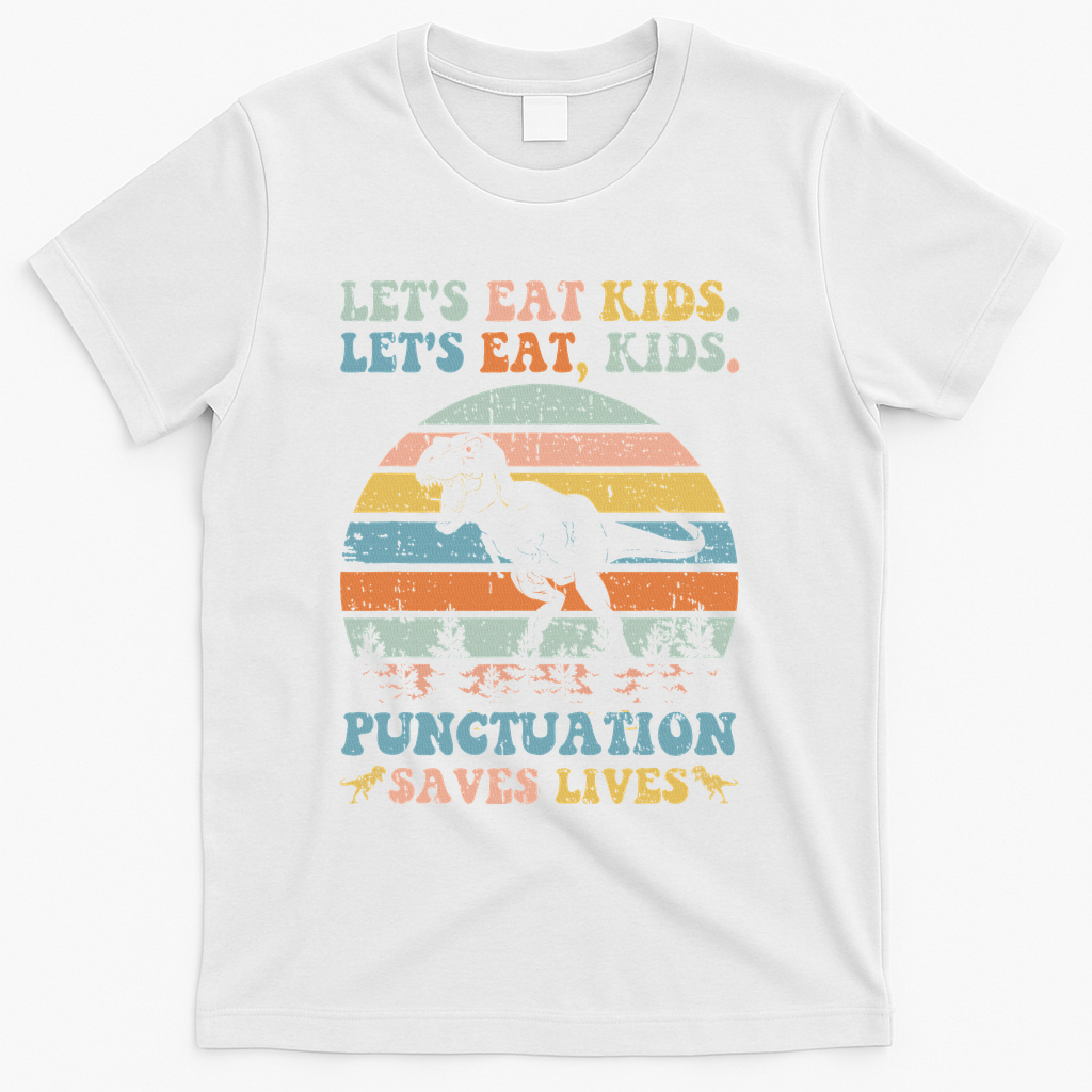 Let's Eat Punctuation Saves Lives Funny Grammar Dino T-Shirt - White