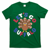 Lets Go Buffalo Turkey Football Thanksgiving Funny Funny T-Shirt - Green