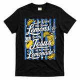 Life Gave Me Lemons Jesus Makes Lemonade T-Shirt - Black