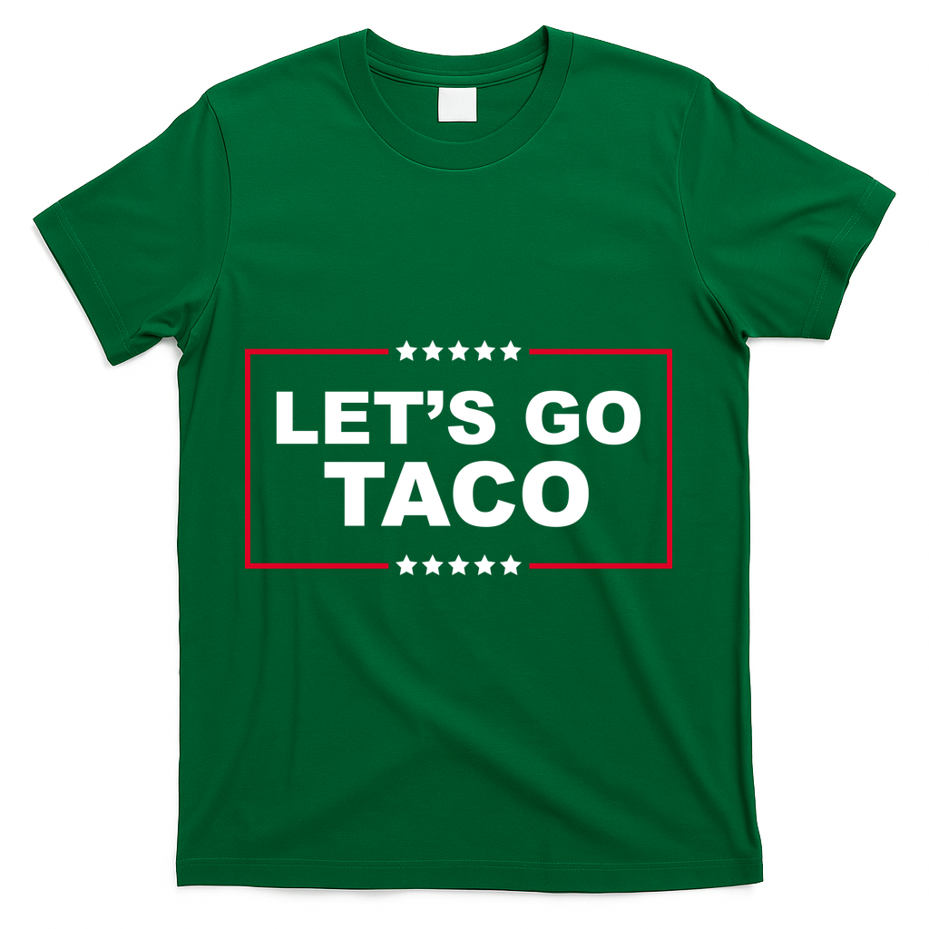 Lets Go Taco Funny Donald Trump T-Shirt - Green