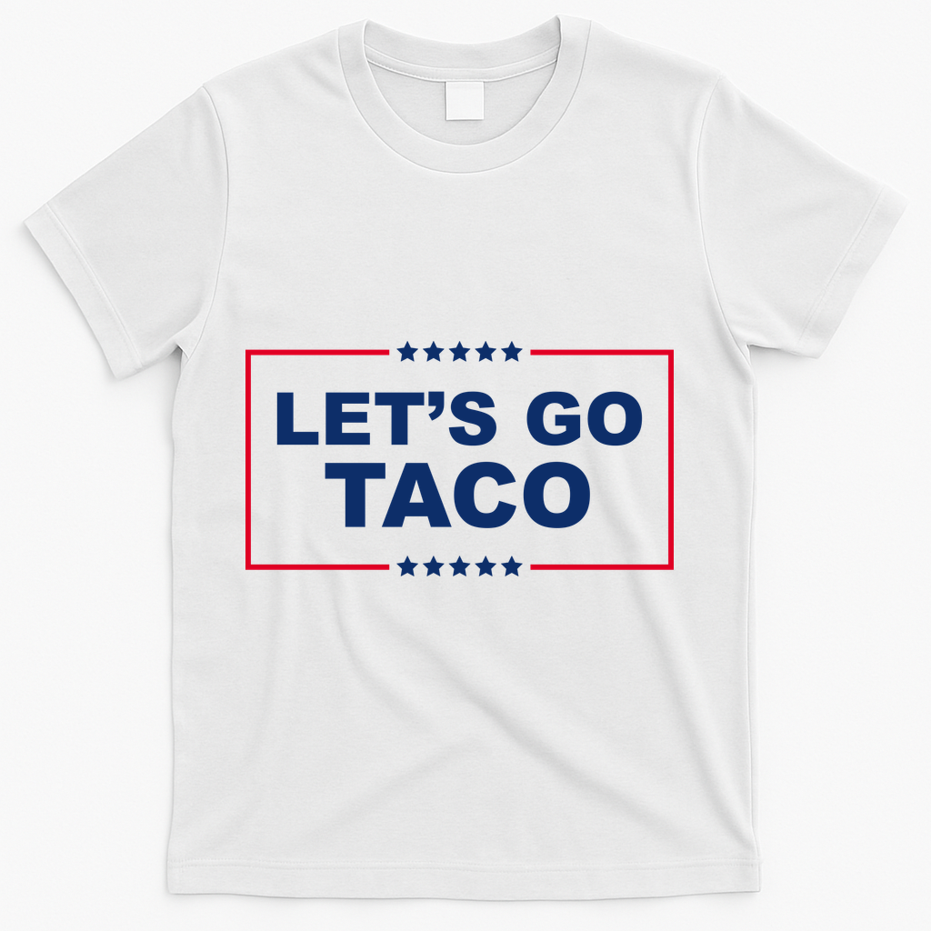 Lets Go Taco Funny Donald Trump T-Shirt - White