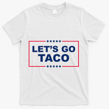 Lets Go Taco Funny Donald Trump T-Shirt - White
