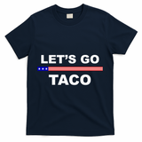 Let's Go Taco Funny Trump Always Chickens Out T-Shirt - Navy
