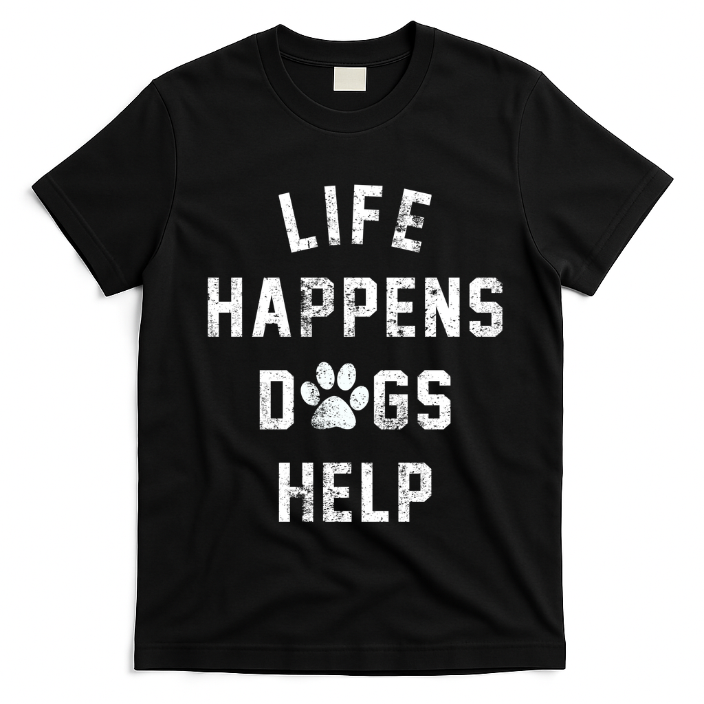 Life Happens Dogs Help T-Shirt - Black