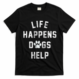 Life Happens Dogs Help T-Shirt - Black