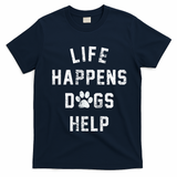 Life Happens Dogs Help T-Shirt - Navy Blue