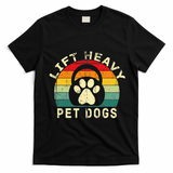 Lift Heavy Pet Dogs Gym Fitness Workout Weightlifting T-Shirt - Black