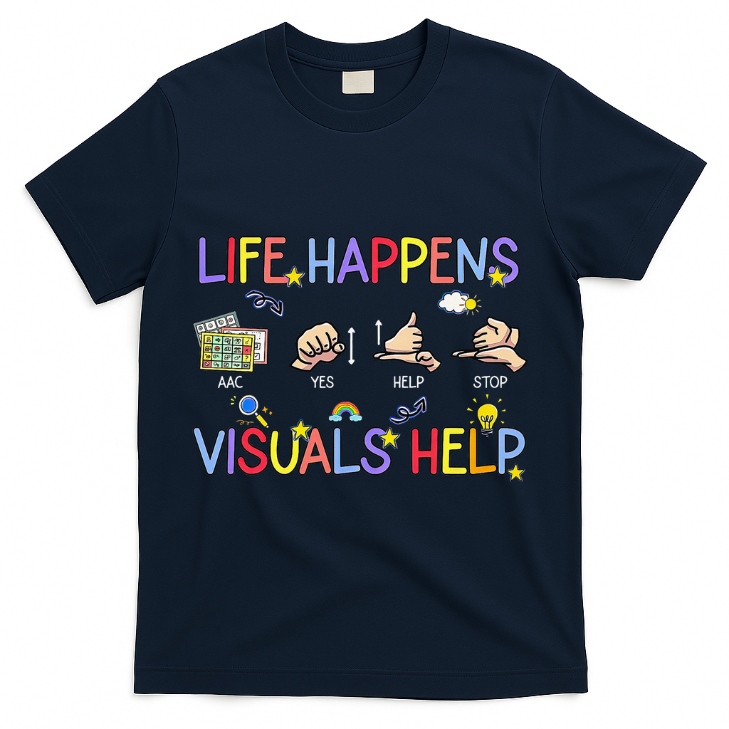 Life Happens Visuals Help ACC Special Education Teacher T-Shirt - Navy