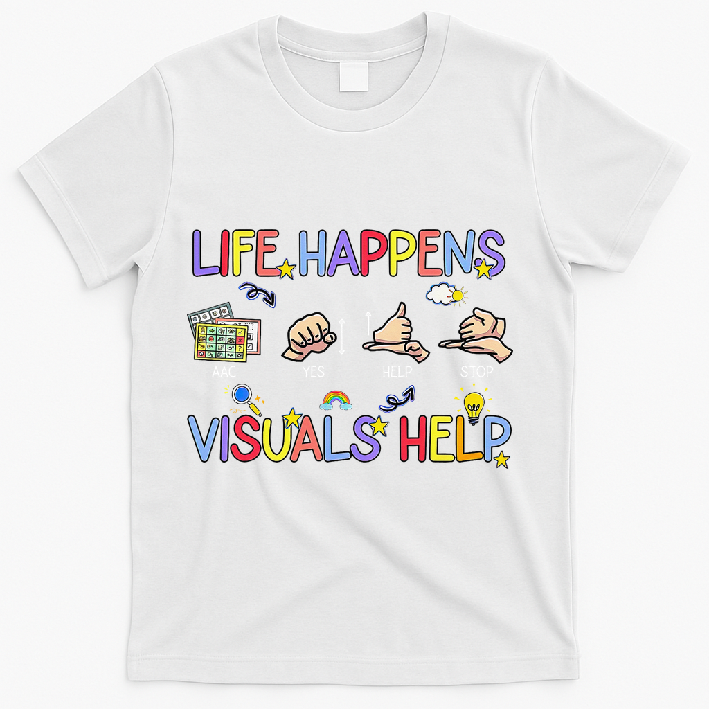 Life Happens Visuals Help ACC Special Education Teacher T-Shirt - White