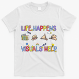 Life Happens Visuals Help ACC Special Education Teacher T-Shirt - White