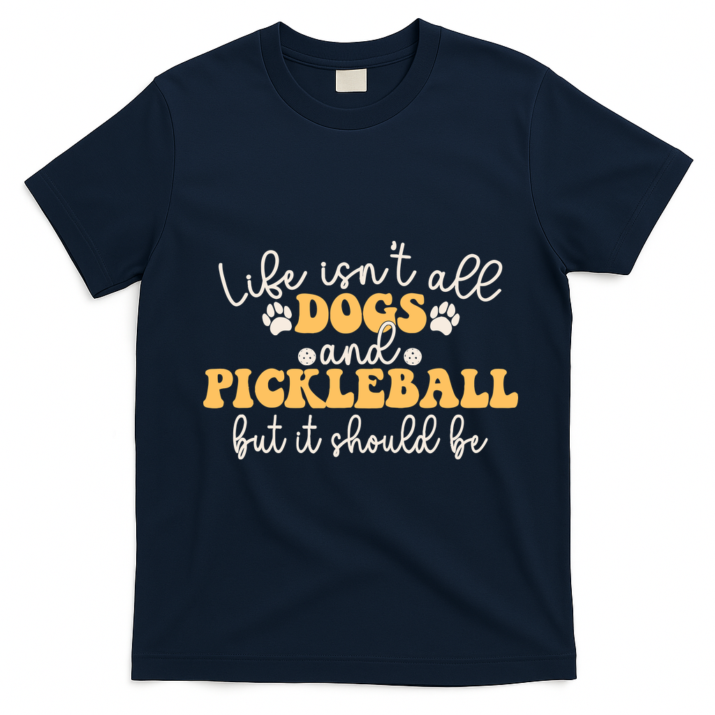 Life IsnT All Dogs And Pickleball Player Pickleball Dog T-Shirt - Navy Blue