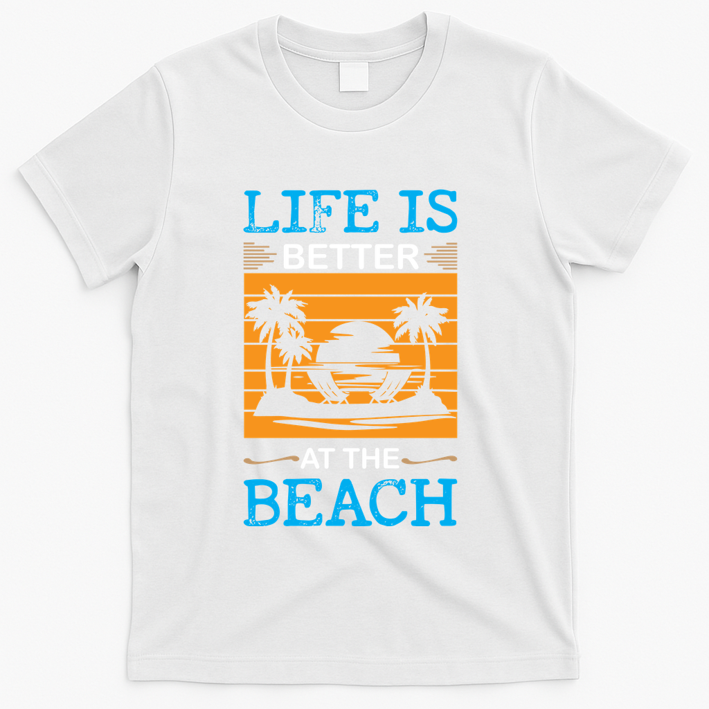 Life Is Better At The Beach Summer Vacation Quote T-Shirt - White