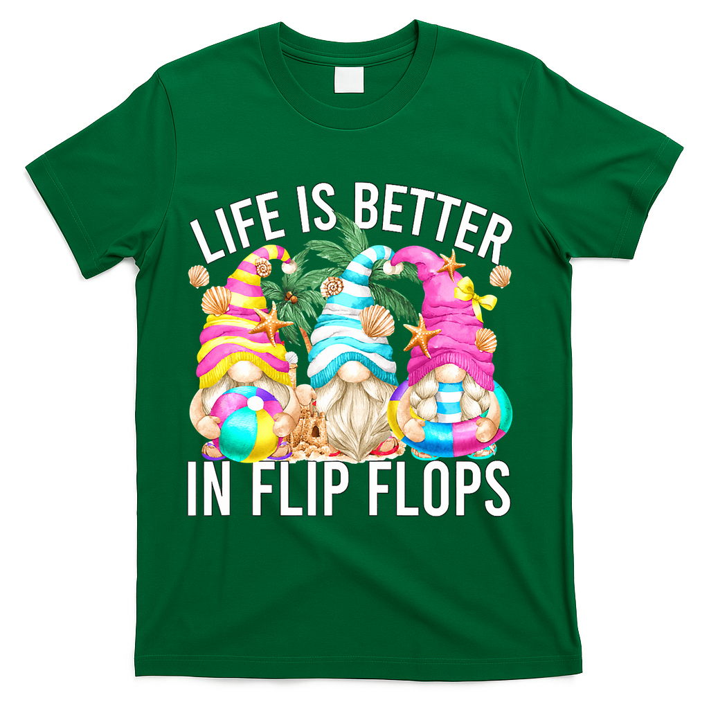 Life Is Better In Flip Flops For Beach Girls Summer Gnomes T-Shirt - Green