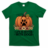 Life Is Better With Dogs Fall Pumpkins T-Shirt - Green