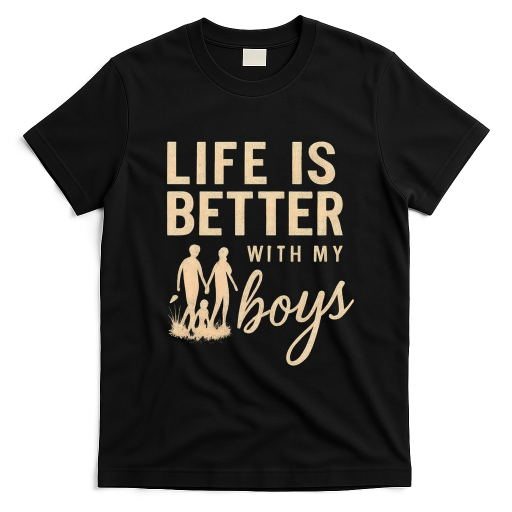 Life is Better with My Boys T-Shirt