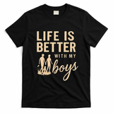 Life is Better with My Boys T-Shirt