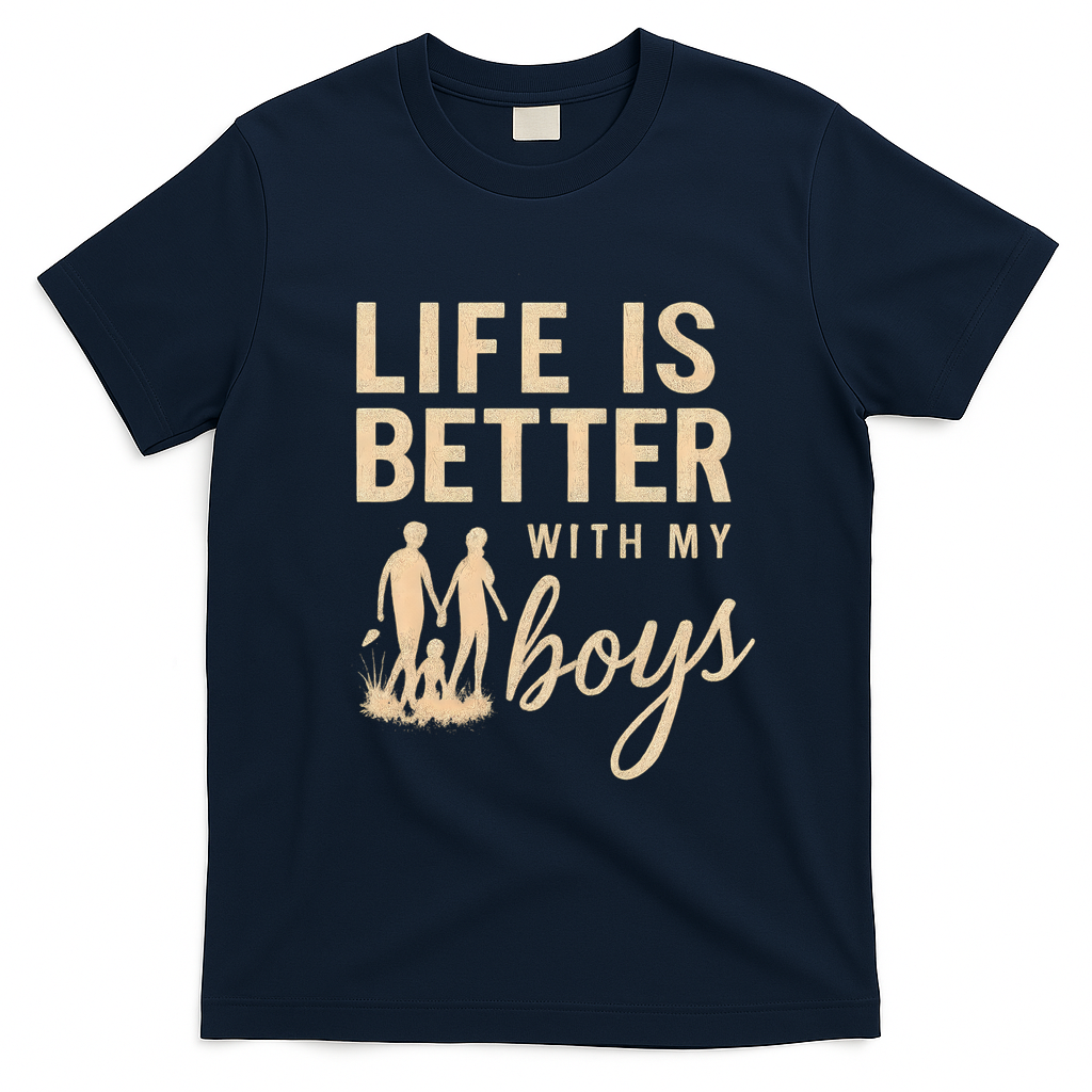 Life is Better with My Boys T-Shirt