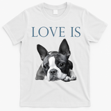 Love Is Boston Terrier Bostie T-Shirt - White