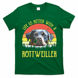 Life Is Better With A Rottweiler Dog Lover Gift T-Shirt - Irish Green