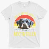 Life Is Better With A Rottweiler Dog Lover Gift T-Shirt - White