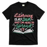 Literacy Is My Jam And Im Here To Spread It T-Shirt - Black