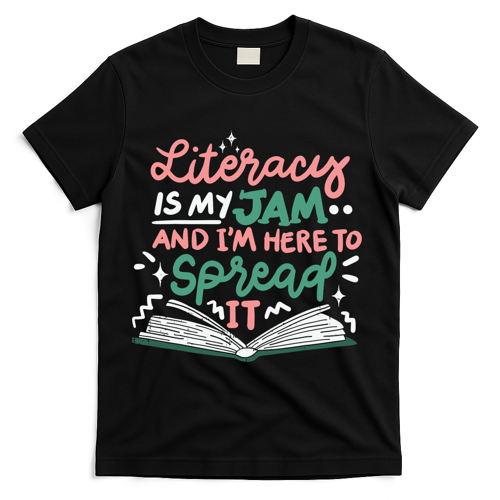 Literacy Is My Jam And Im Here To Spread It T-Shirt - Black