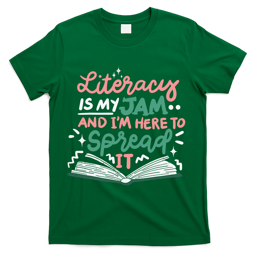 Literacy Is My Jam And Im Here To Spread It T-Shirt - Green