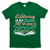 Literacy Is My Jam And Im Here To Spread It T-Shirt - Green