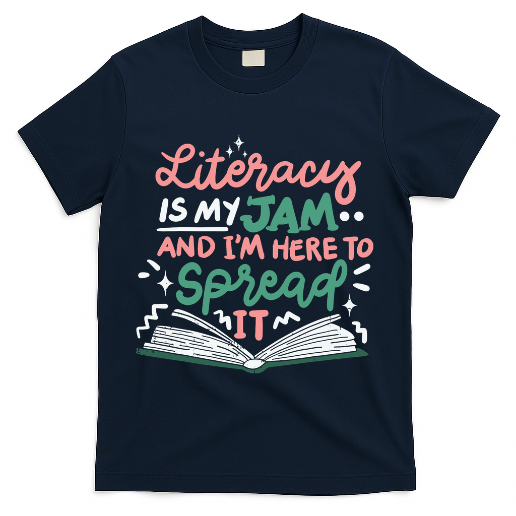 Literacy Is My Jam And Im Here To Spread It T-Shirt - Navy