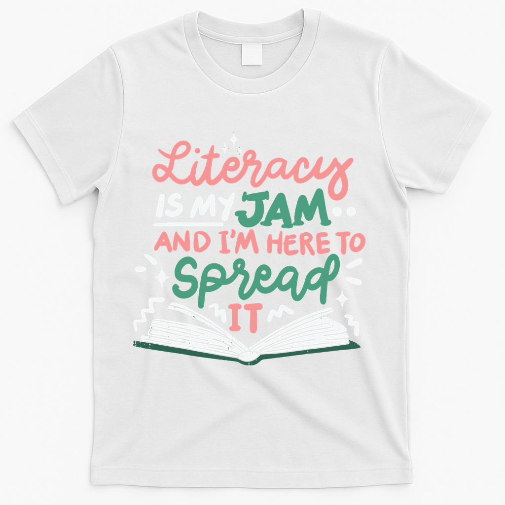 Literacy Is My Jam And Im Here To Spread It T-Shirt - White