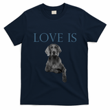 Love Is Weimaraner T-Shirt
