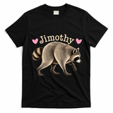 Love Jimothy The Raccoon Funny Viral Meme T-Shirt - Black