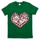 Long Live Hot Moms T-Shirt - Green