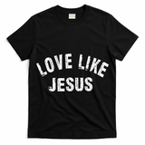 Love Like Jesus, Distressed, Faith, Jesus, Vintage T-Shirt