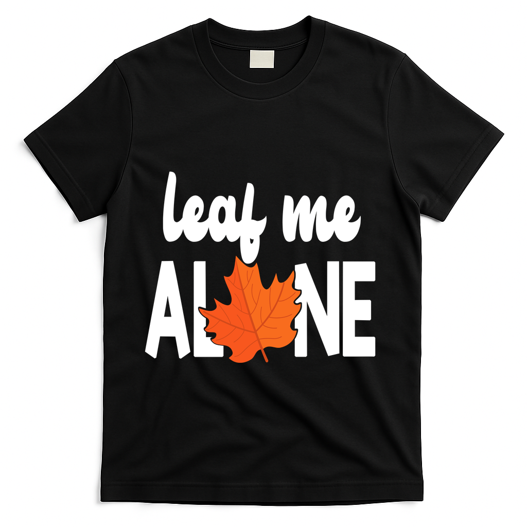 Leaf Me Alone Funny Fall T-Shirt - Black
