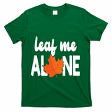 Leaf Me Alone Funny Fall T-Shirt - Green